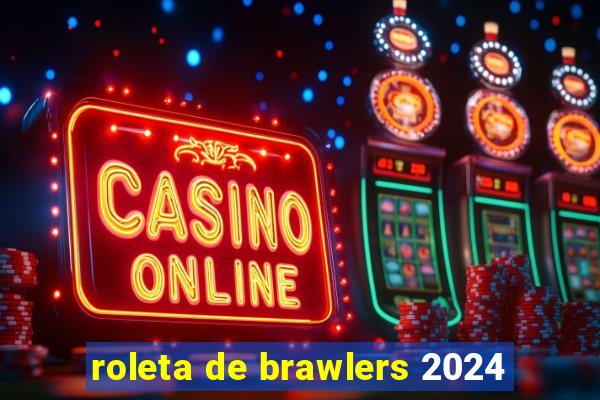 roleta de brawlers 2024